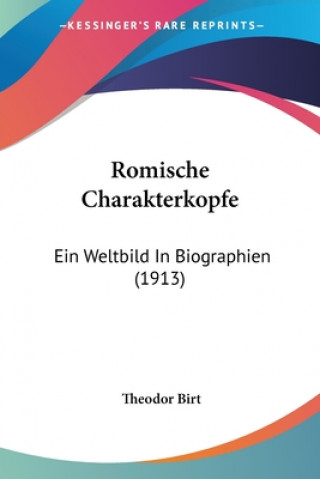 Carte Romische Charakterkopfe: Ein Weltbild In Biographien (1913) Theodor Birt