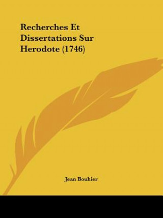 Kniha Recherches Et Dissertations Sur Herodote (1746) Jean Bouhier