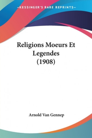 Kniha Religions Moeurs Et Legendes (1908) Arnold Van Gennep
