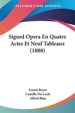 Książka Sigurd Opera En Quatre Actes Et Neuf Tableaux (1888) Ernest Reyer