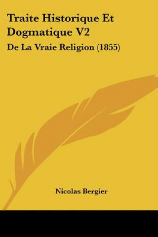 Livro Traite Historique Et Dogmatique V2: De La Vraie Religion (1855) Nicolas Bergier