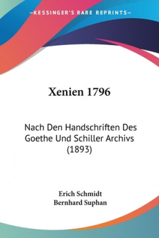 Kniha Xenien 1796: Nach Den Handschriften Des Goethe Und Schiller Archivs (1893) Erich Schmidt