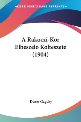 Książka A Rakoczi-Kor Elbeszelo Kolteszete (1904) Denes Gagyhy