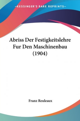 Книга Abriss Der Festigkeitslehre Fur Den Maschinenbau (1904) Franz Reuleaux