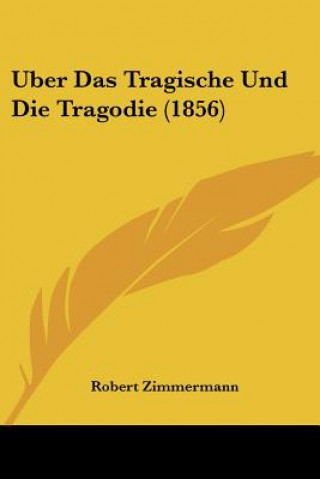 Książka Uber Das Tragische Und Die Tragodie (1856) Robert Zimmermann