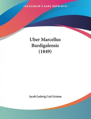 Libro Uber Marcellus Burdigalensis (1849) Jacob Ludwig Carl Grimm