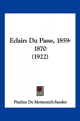 Carte Eclairs Du Passe, 1859-1870 (1922) Pauline De Metternich-Sandor