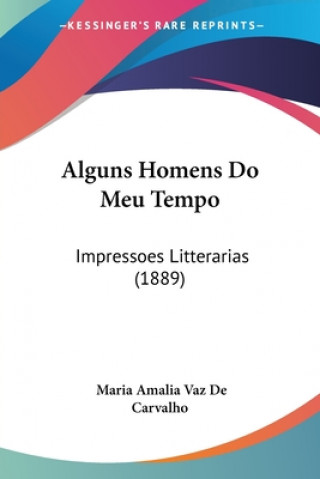 Kniha Alguns Homens Do Meu Tempo: Impressoes Litterarias (1889) Maria Amalia Vaz De Carvalho