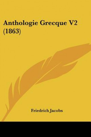 Kniha Anthologie Grecque V2 (1863) Friedrich Jacobs