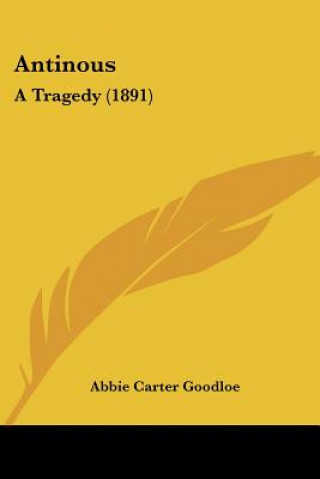 Buch Antinous: A Tragedy (1891) Abbie Carter Goodloe