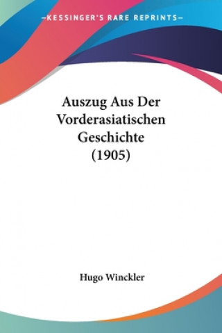 Kniha Auszug Aus Der Vorderasiatischen Geschichte (1905) Hugo Winckler