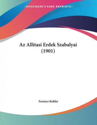 Könyv Az Allitasi Erdek Szabalyai (1901) Ferencz Kobler