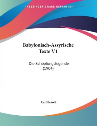 Kniha Babylonisch-Assyrische Texte V1: Die Schopfungslegende (1904) Carl Bezold