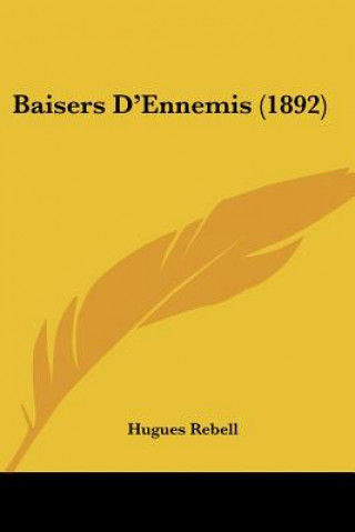 Kniha Baisers D'Ennemis (1892) Hugues Rebell