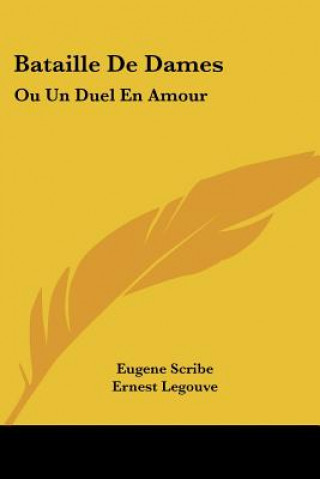 Kniha Bataille de Dames: Ou Un Duel En Amour: Comedie En Trois Actes (1908) Eugene Scribe