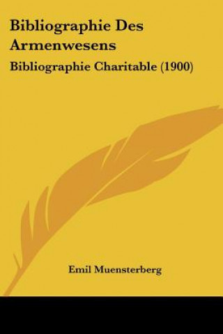 Knjiga Bibliographie Des Armenwesens: Bibliographie Charitable (1900) Emil Muensterberg