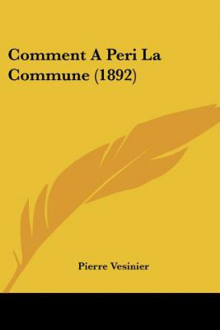 Livro Comment A Peri La Commune (1892) Pierre Vesinier