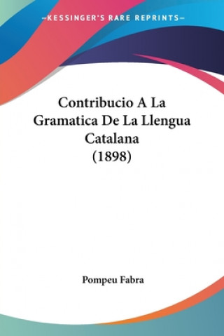 Carte Contribucio A La Gramatica De La Llengua Catalana (1898) Pompeu Fabra