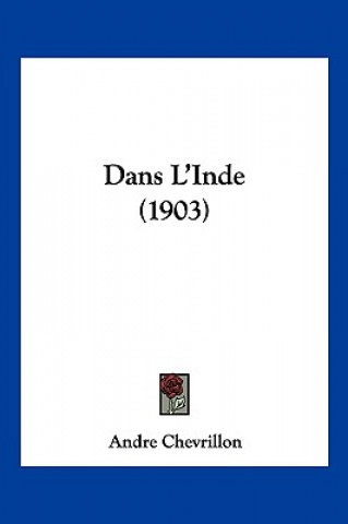 Βιβλίο Dans L'Inde (1903) Andre Chevrillon