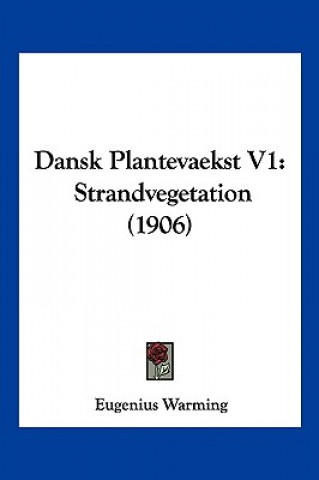 Kniha Dansk Plantevaekst V1: Strandvegetation (1906) Eugenius Warming