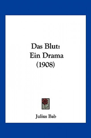Buch Das Blut: Ein Drama (1908) Julius Bab