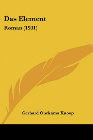 Boek Das Element: Roman (1901) Gerhard Ouckama Knoop