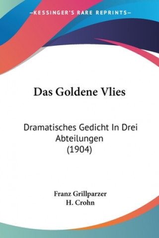 Kniha Das Goldene Vlies: Dramatisches Gedicht In Drei Abteilungen (1904) Franz Grillparzer