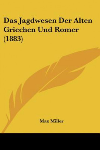 Kniha Das Jagdwesen Der Alten Griechen Und Romer (1883) Max Miller