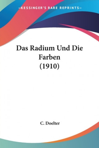 Книга Das Radium Und Die Farben (1910) C. Doelter