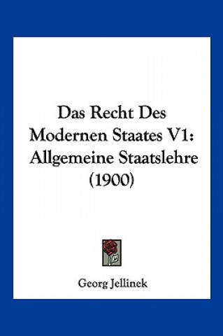 Kniha Das Recht Des Modernen Staates V1: Allgemeine Staatslehre (1900) Georg Jellinek