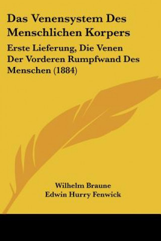 Carte Das Venensystem Des Menschlichen Korpers: Erste Lieferung, Die Venen Der Vorderen Rumpfwand Des Menschen (1884) Wilhelm Braune