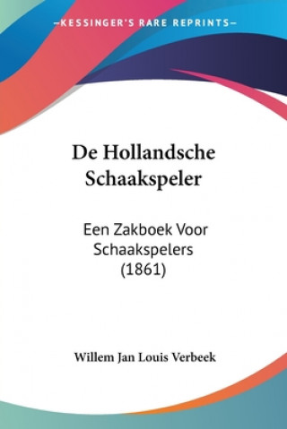Carte De Hollandsche Schaakspeler: Een Zakboek Voor Schaakspelers (1861) Willem Jan Louis Verbeek