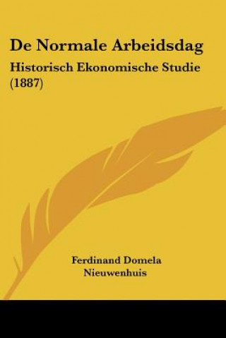 Kniha De Normale Arbeidsdag: Historisch Ekonomische Studie (1887) Ferdinand Domela Nieuwenhuis