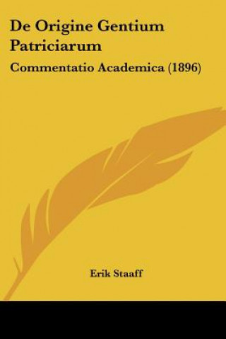 Knjiga De Origine Gentium Patriciarum: Commentatio Academica (1896) Erik Staaff