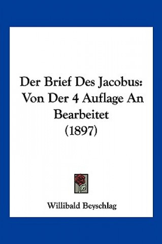 Carte Der Brief Des Jacobus: Von Der 4 Auflage An Bearbeitet (1897) Willibald Beyschlag