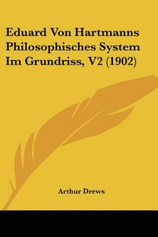 Livro Eduard Von Hartmanns Philosophisches System Im Grundriss, V2 (1902) Arthur Drews