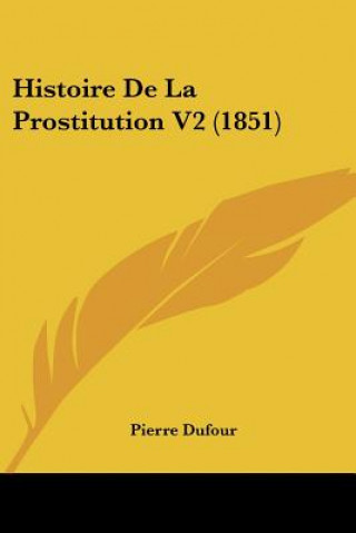 Kniha Histoire De La Prostitution V2 (1851) Pierre Dufour