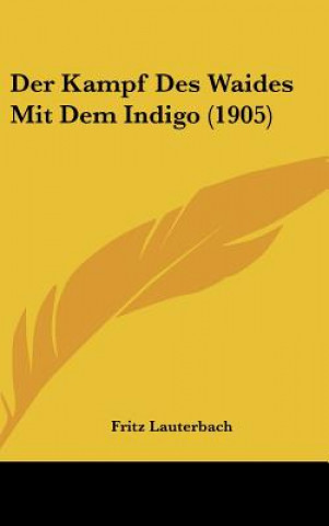 Kniha Der Kampf Des Waides Mit Dem Indigo (1905) Fritz Lauterbach