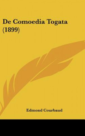 Buch de Comoedia Togata (1899) Edmond Courbaud