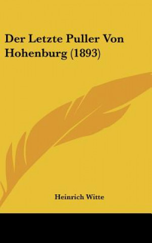 Kniha Der Letzte Puller Von Hohenburg (1893) Heinrich Witte