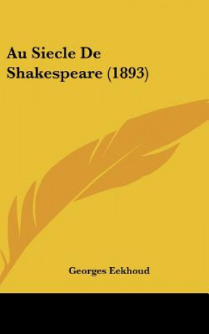 Kniha Au Siecle de Shakespeare (1893) Georges Eekhoud