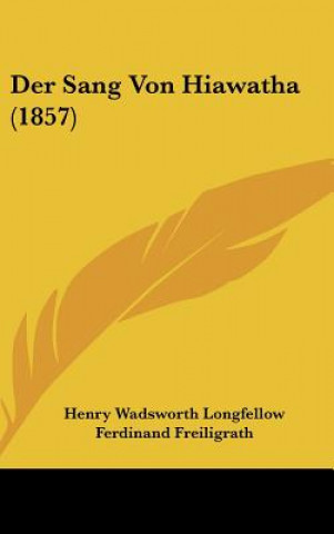 Kniha Der Sang Von Hiawatha (1857) Henry Wadsworth Longfellow