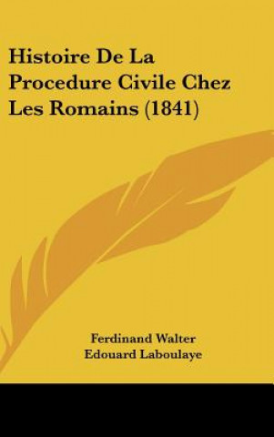 Kniha Histoire de La Procedure Civile Chez Les Romains (1841) Ferdinand Walter