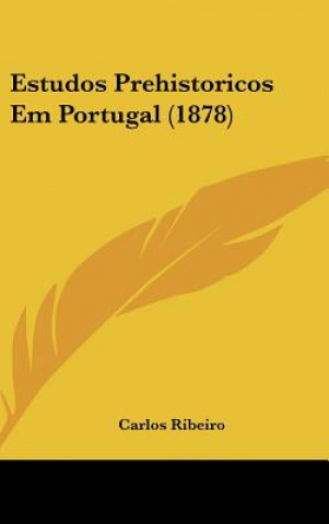Kniha Estudos Prehistoricos Em Portugal (1878) Carlos Ribeiro