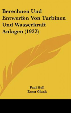 Carte Berechnen Und Entwerfen Von Turbinen Und Wasserkraft Anlagen (1922) Paul Holl