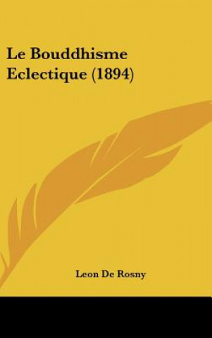 Buch Le Bouddhisme Eclectique (1894) Leon De Rosny