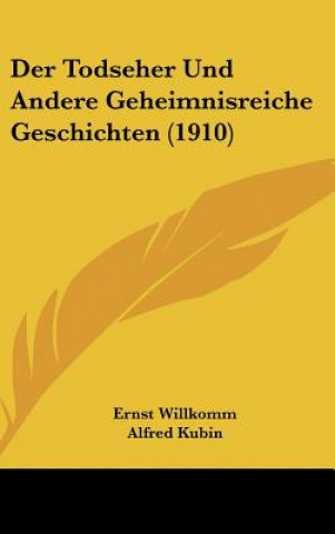 Kniha Der Todseher Und Andere Geheimnisreiche Geschichten (1910) Ernst Willkomm