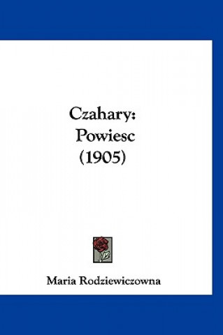 Kniha Czahary: Powiesc (1905) Maria Rodziewiczowna