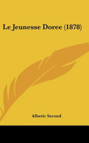 Libro Le Jeunesse Doree (1878) Alberic Second