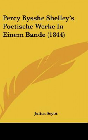 Libro Percy Bysshe Shelley's Poetische Werke in Einem Bande (1844) Julius Seybt